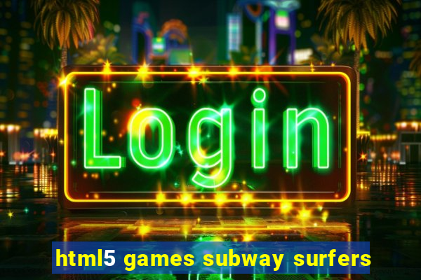 html5 games subway surfers